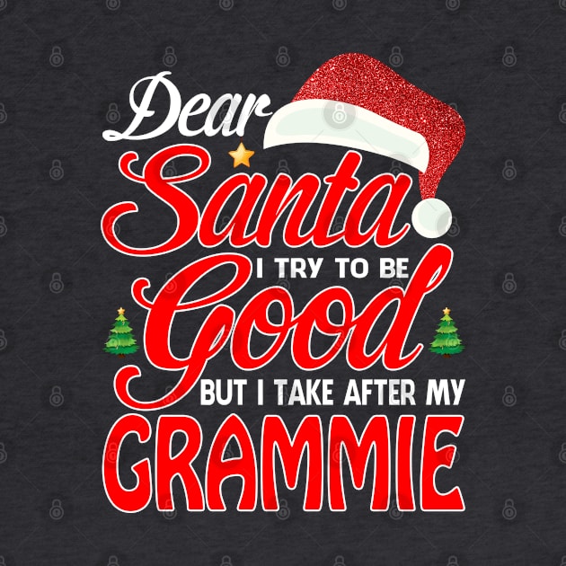 Dear Santa I Tried To Be Good But I Take After My GRAMMIE T-Shirt by intelus